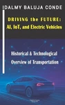 Driving The Future: Ai, Iot, And Electric Vehicles: Historical & Technological. Fixed Price $19.55.